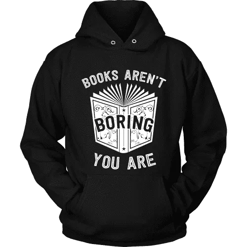 Books aren't boring, you are Hoodie