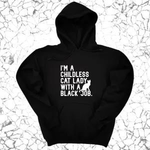 I'm a Childless Cat Lady with a Black Job Unisex Hoodie